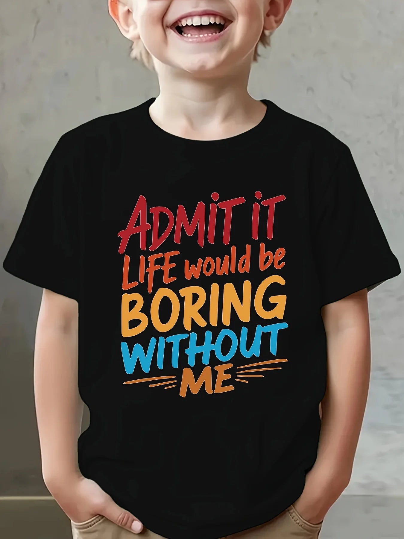 Summer Fashion Short-Sleeve T-Shirt for Boys with The Print 'ADMIT IT LIFE WOULD BE BORING WITHOUT ME' Casual Top